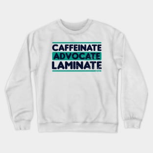 SPED Teacher Shirt | Caffeinate Advocate Laminate Gift Crewneck Sweatshirt